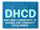 Maryland's Department of Housing and  Community Development (DHCD)
